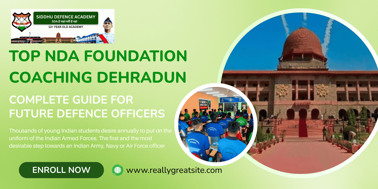 Top NDA Foundation Coaching Dehradun – Complete Guide for Future Defence Officers