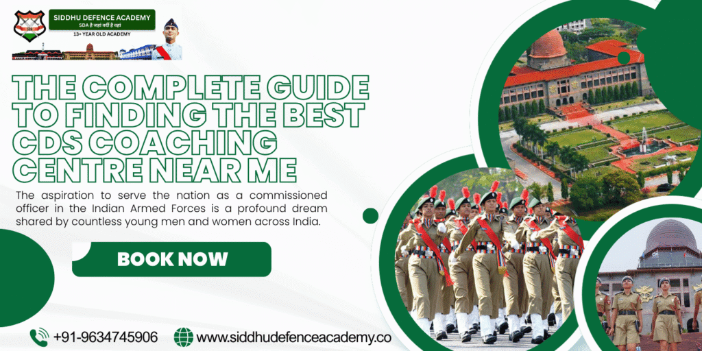 The Complete Guide to Finding the Best CDS Coaching Centre Near Me: Siddhu Defence Academy in Dehradun
