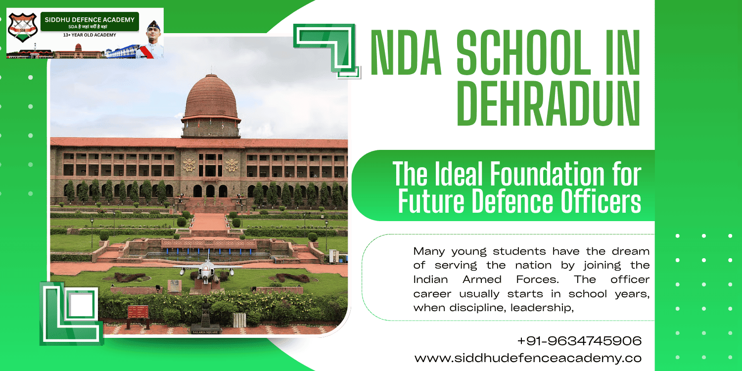 NDA School in Dehradun: The Ideal Foundation for Future Defence Officers