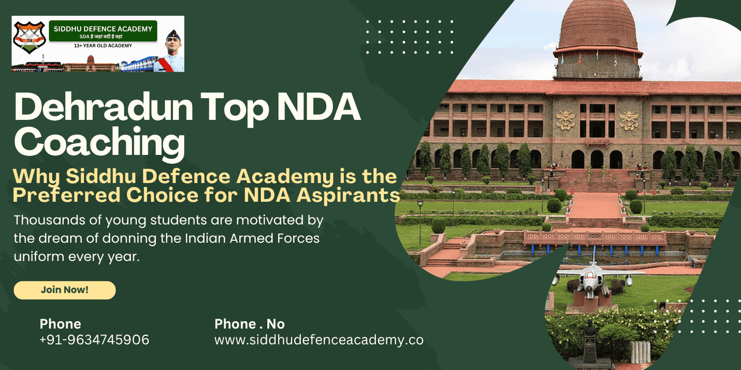 Dehradun Top NDA Coaching: Why Siddhu Defence Academy is the Preferred Choice for NDA Aspirants