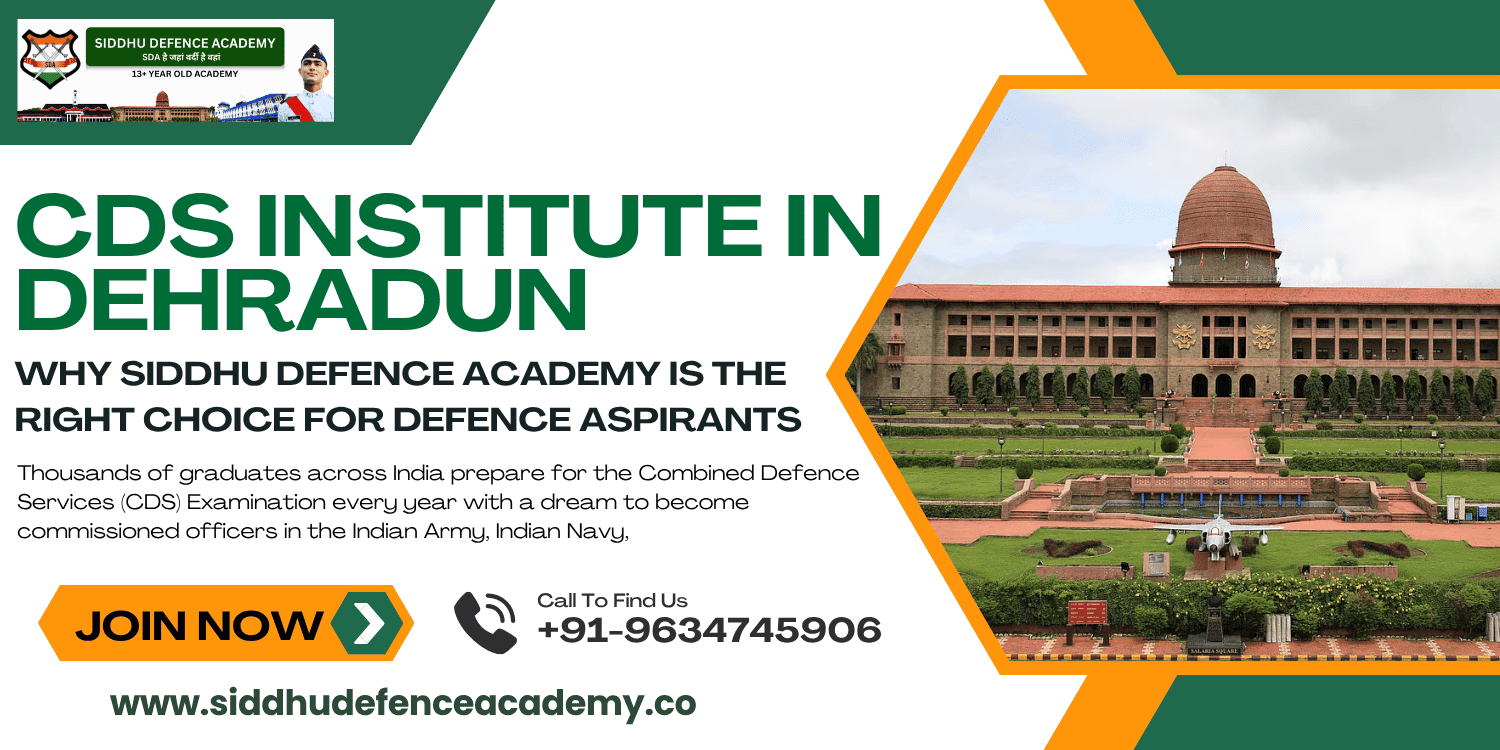 CDS Institute in Dehradun – Why Siddhu Defence Academy is the Right Choice for Defence Aspirants