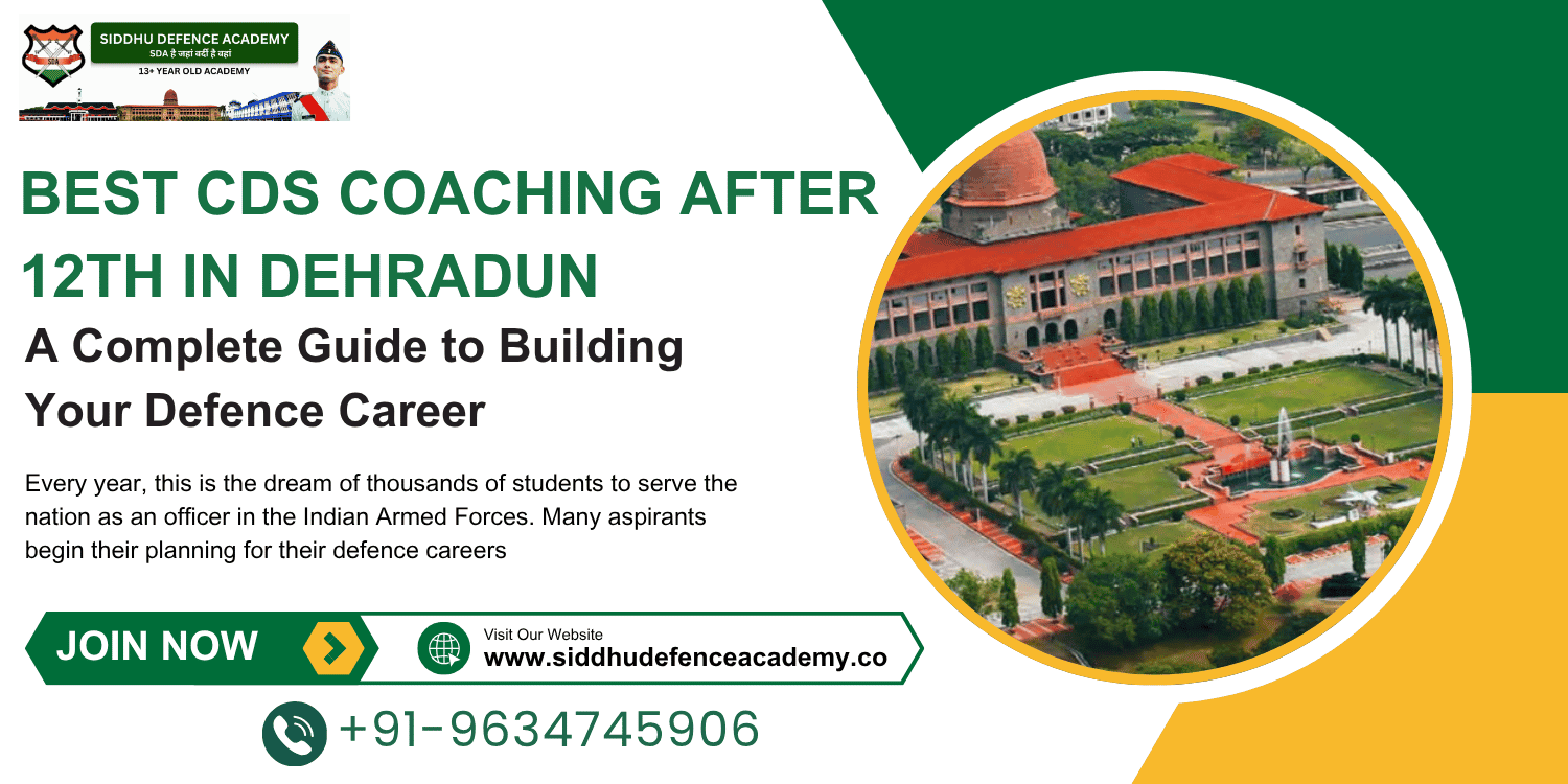 Best CDS Coaching After 12th in Dehradun – A Complete Guide to Building Your Defence Career