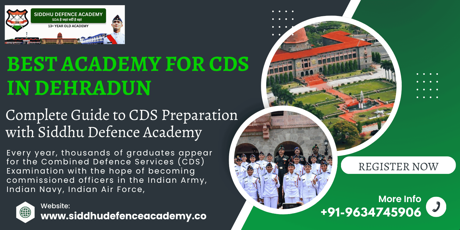 Best Academy for CDS in Dehradun – Complete Guide to CDS Preparation with Siddhu Defence Academy