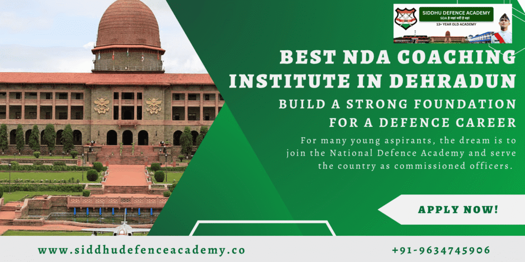 Best NDA Coaching Institute in Dehradun – Build a Strong Foundation for a Defence Career