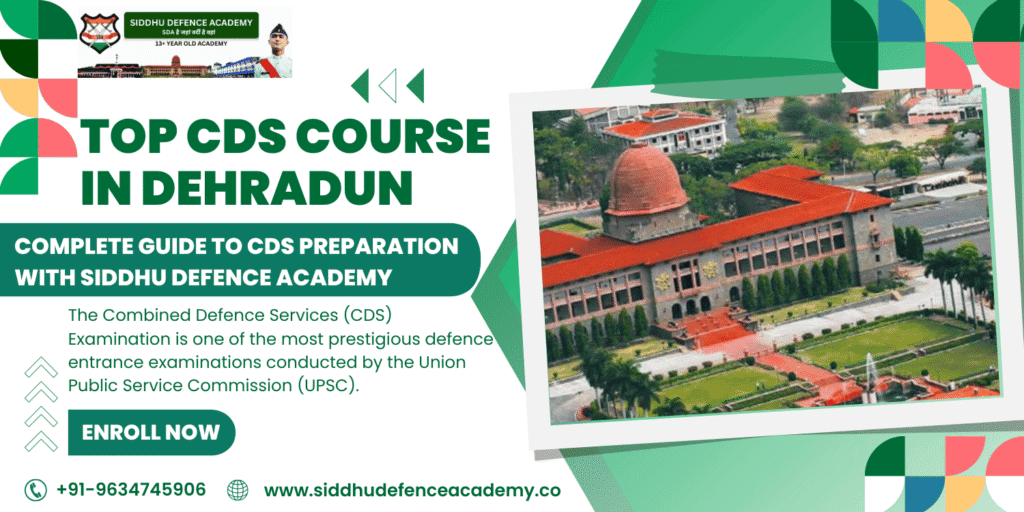 Top CDS Course in Dehradun – Complete Guide to CDS Preparation with Siddhu Defence Academy