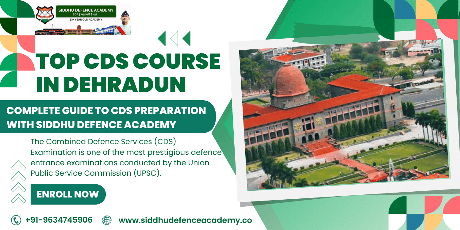 Top CDS Course in Dehradun – Complete Guide to CDS Preparation with Siddhu Defence Academy