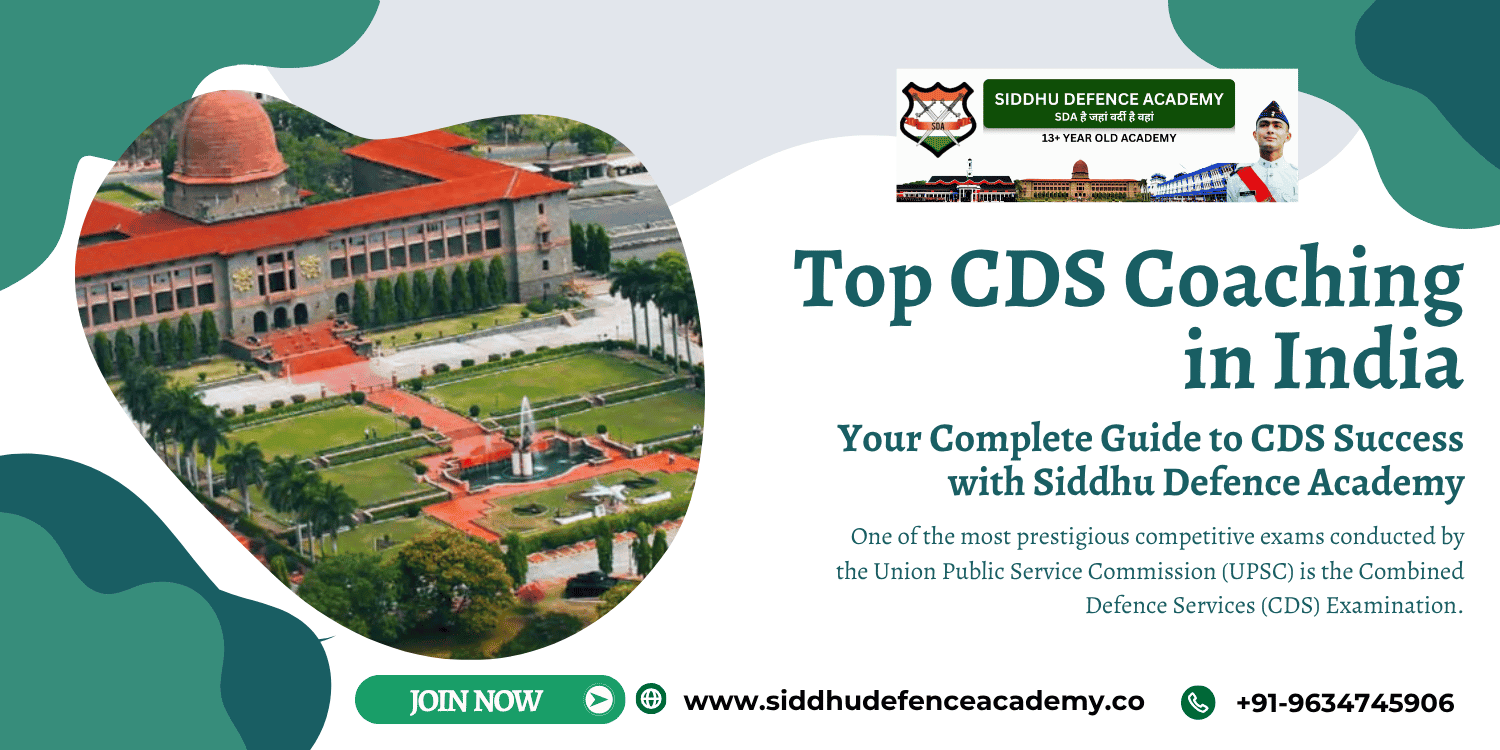 Top CDS Coaching in India – Your Complete Guide to CDS Success with Siddhu Defence Academy