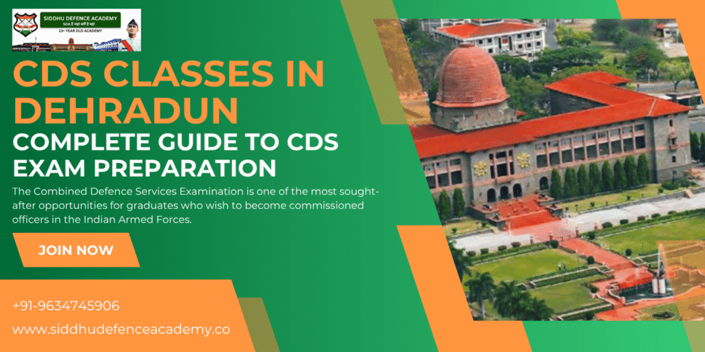 CDS Classes in Dehradun: Complete Guide to CDS Exam Preparation