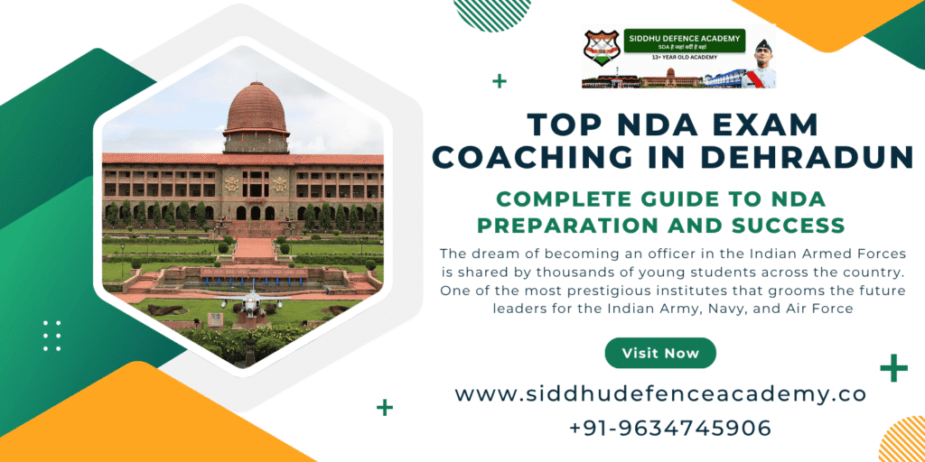 Top NDA Exam Coaching in Dehradun: Complete Guide to NDA Preparation and Success