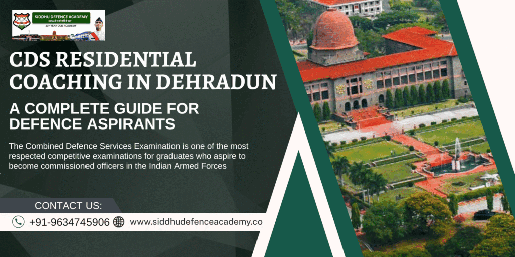 CDS Residential Coaching in Dehradun: A Complete Guide for Defence Aspirants
