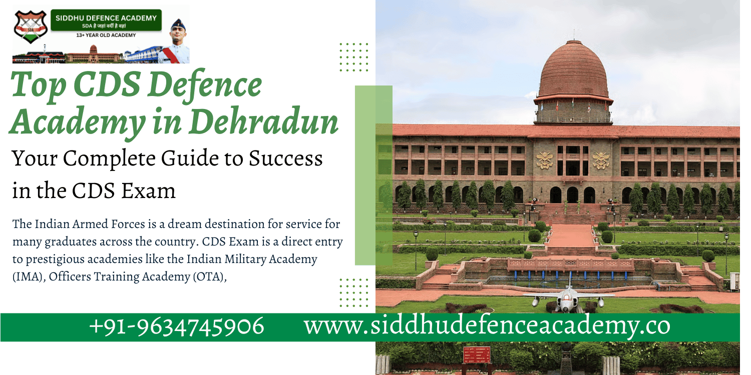 Top CDS Defence Academy in Dehradun: Your Complete Guide to Success in the CDS Exam