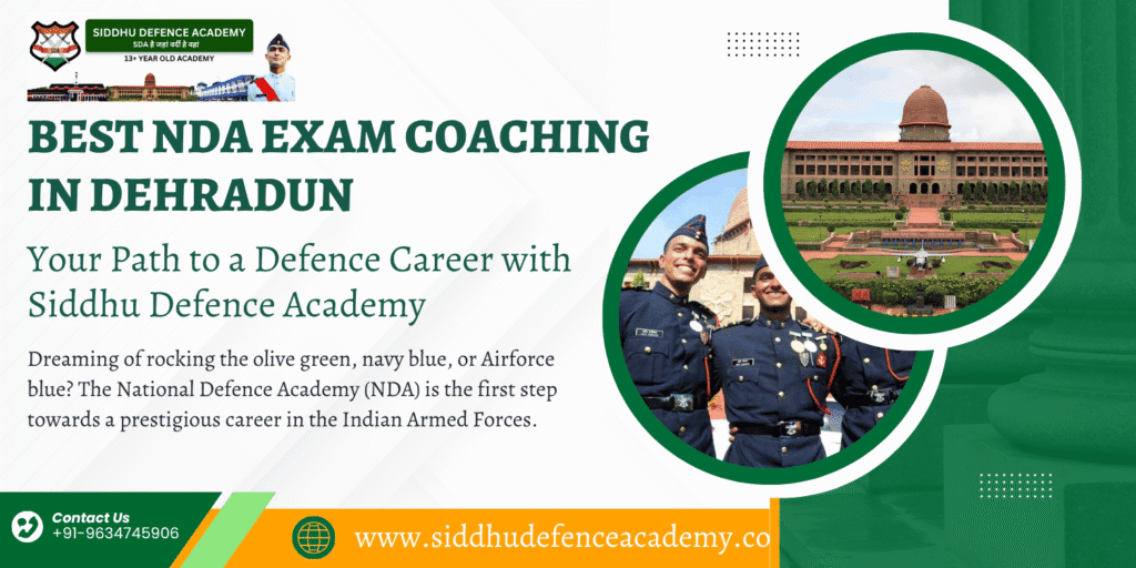 Best NDA Exam Coaching in Dehradun: Your Path to a Defence Career with Siddhu Defence Academy