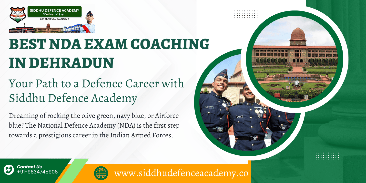 Best NDA Exam Coaching in Dehradun: Your Path to a Defence Career with Siddhu Defence Academy