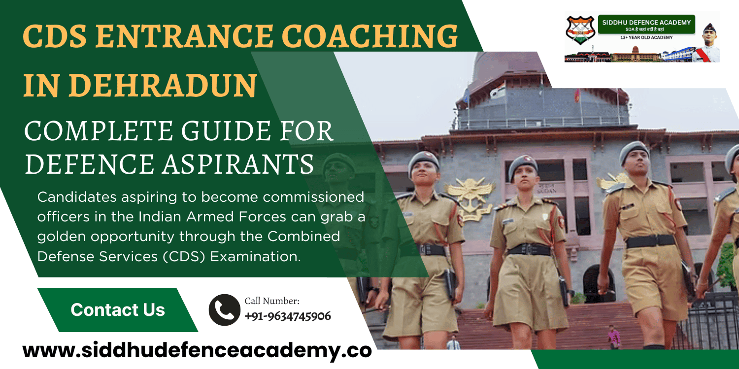 CDS Entrance Coaching in Dehradun: Complete Guide for Defence Aspirants