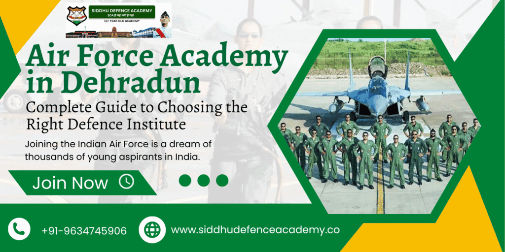 Air Force Academy in Dehradun: Complete Guide to Choosing the Right Defence Institute