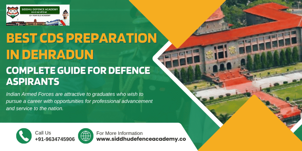 Best CDS Preparation in Dehradun: Complete Guide for Defence Aspirants