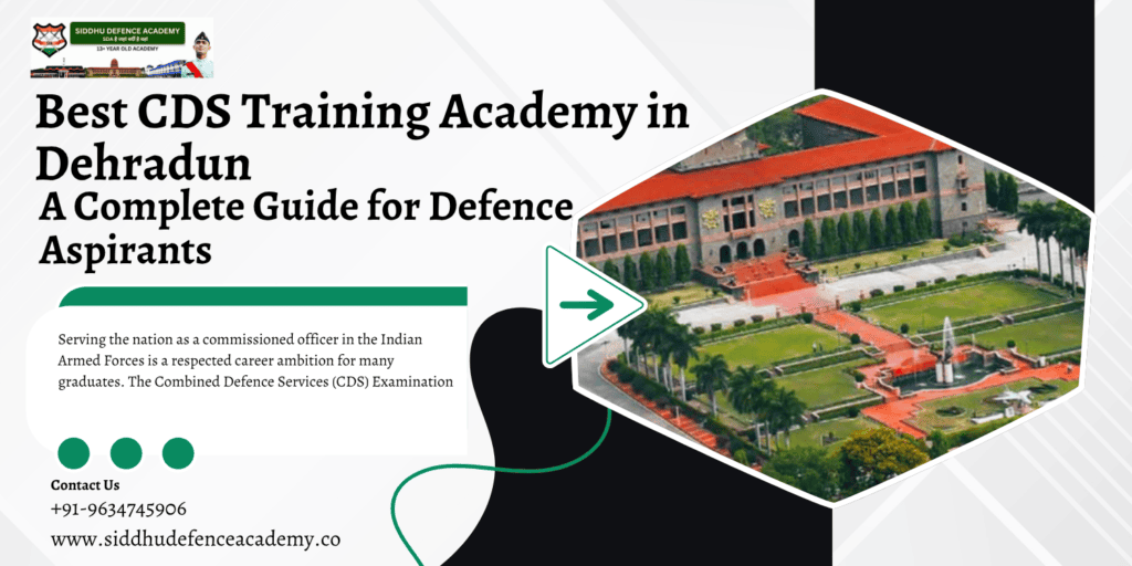 Best CDS Training Academy in Dehradun: A Complete Guide for Defence Aspirants