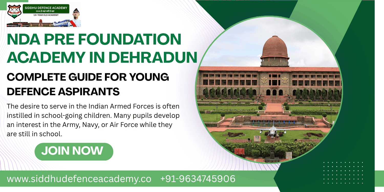 NDA Pre Foundation Academy in Dehradun: Complete Guide for Young Defence Aspirants
