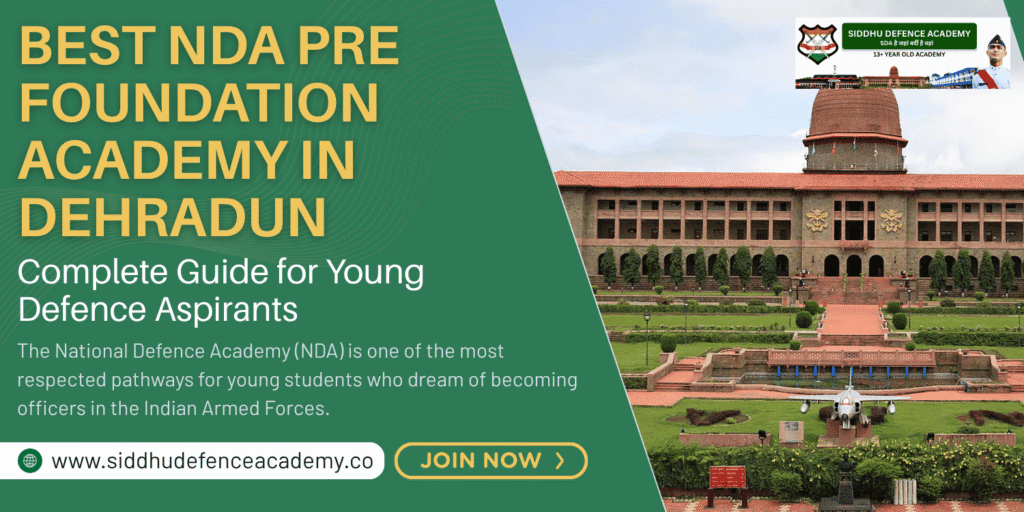 Best NDA Pre Foundation Academy in Dehradun: Complete Guide for Young Defence Aspirants