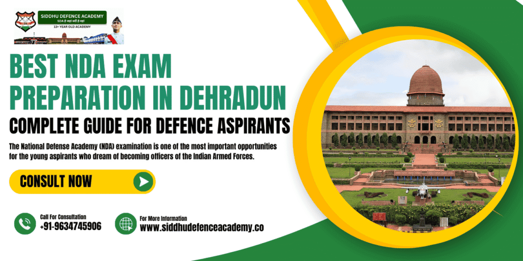 Best NDA Exam Preparation in Dehradun: Complete Guide for Defence Aspirants