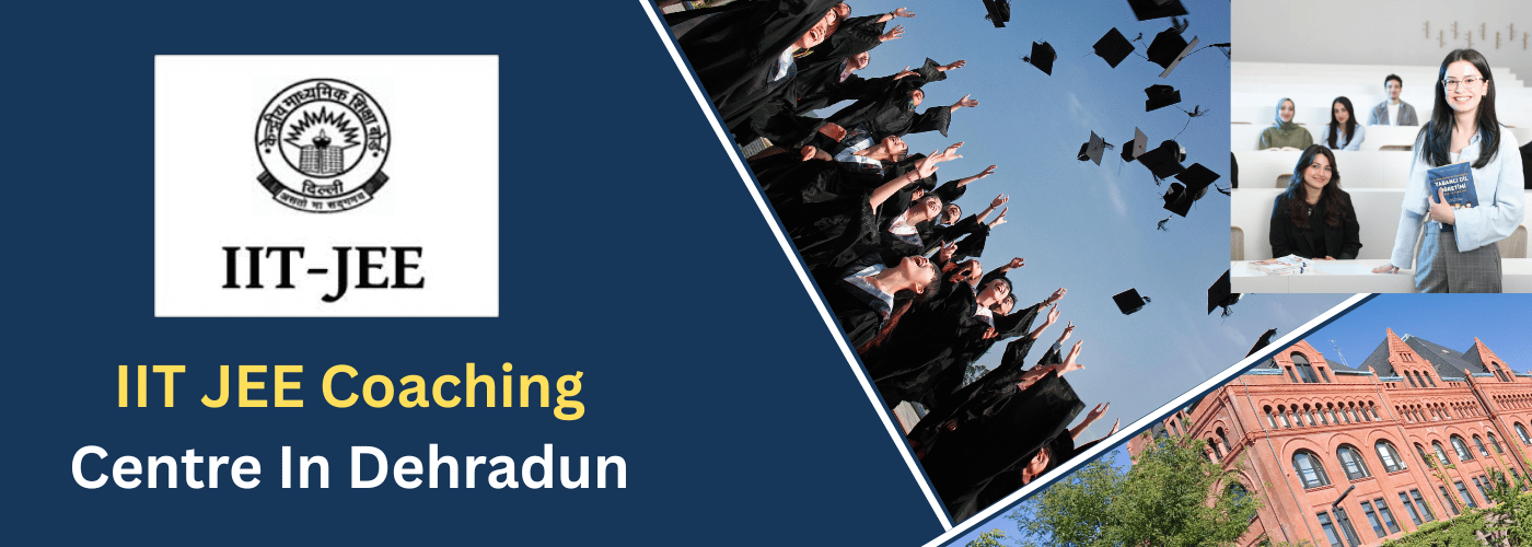 Best IIT JEE Coaching in Dehradun