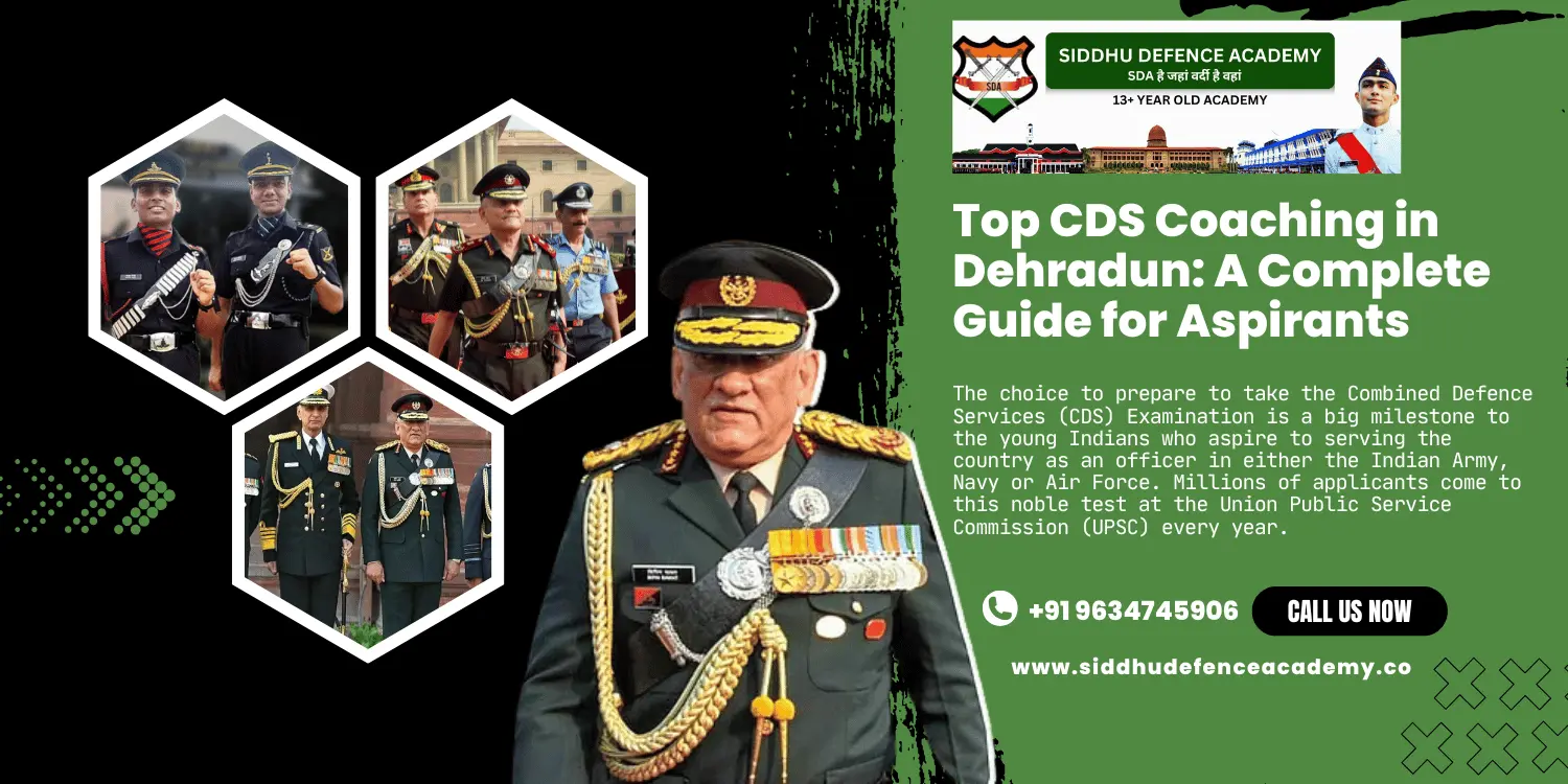 Top CDS Coaching in Dehradun: A Complete Guide for Aspirants Preparing for the Combined Defence Services Exam