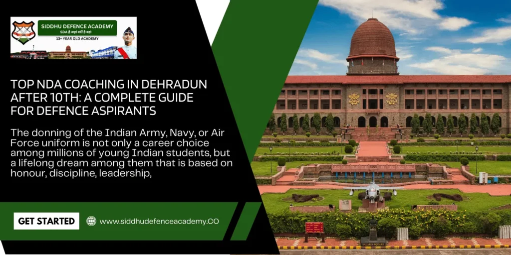 Top NDA Coaching in Dehradun After 10th: A Complete Guide for Defence Aspirants