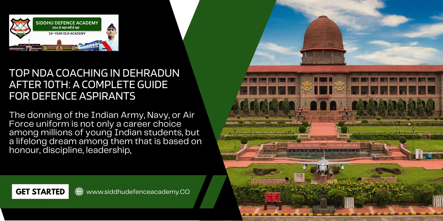 Top NDA Coaching in Dehradun After 10th: A Complete Guide for Defence Aspirants