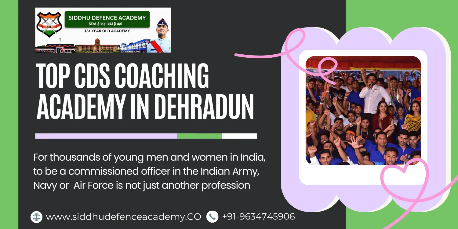 Top CDS Coaching Academy in Dehradun: The Complete Guide for Defence Aspirants