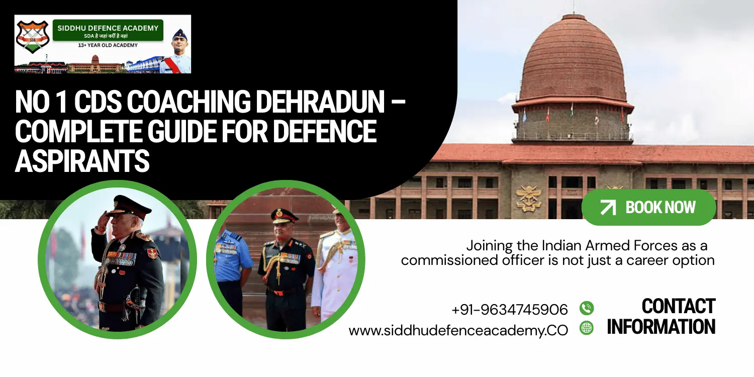 No 1 CDS Coaching Dehradun – Complete Guide for Defence Aspirants
