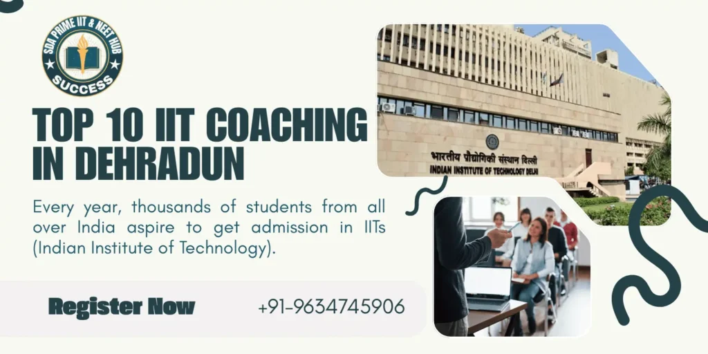 Top 10 IIT Coaching in Dehradun – Complete Guide for JEE Aspirants