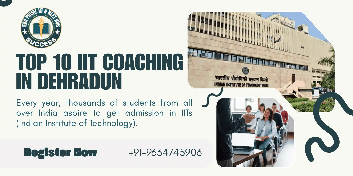 Top 10 IIT Coaching in Dehradun – Complete Guide for JEE Aspirants