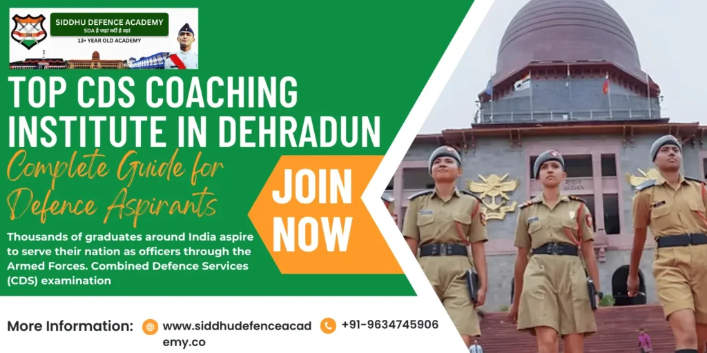 Top CDS Coaching Institute in Dehradun – Complete Guide for Defence Aspirants