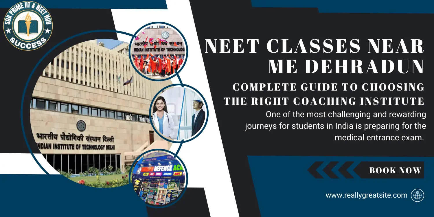 NEET Classes Near Me Dehradun – Complete Guide to Choosing the Right Coaching Institute