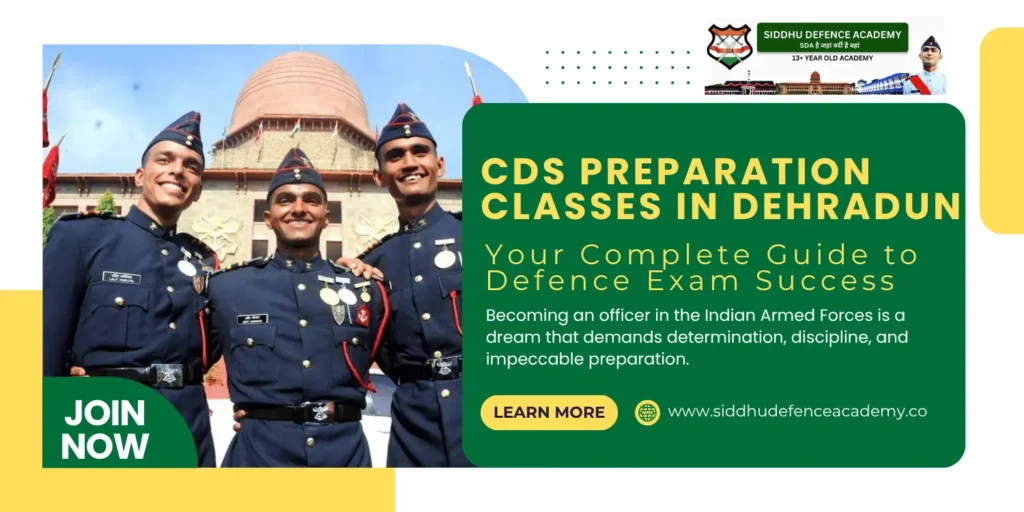 CDS Preparation Classes in Dehradun: Your Complete Guide to Defence Exam Success