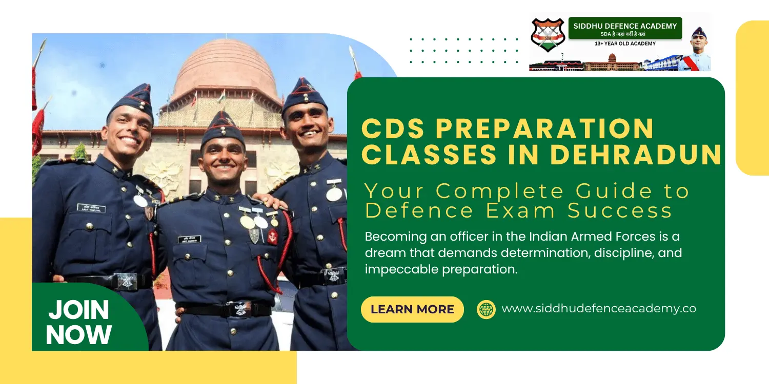 CDS Preparation Classes in Dehradun: Your Complete Guide to Defence Exam Success
