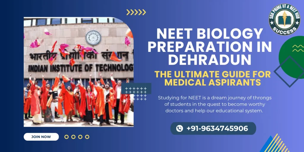NEET Biology Preparation in Dehradun: The Ultimate Guide for Medical Aspirants