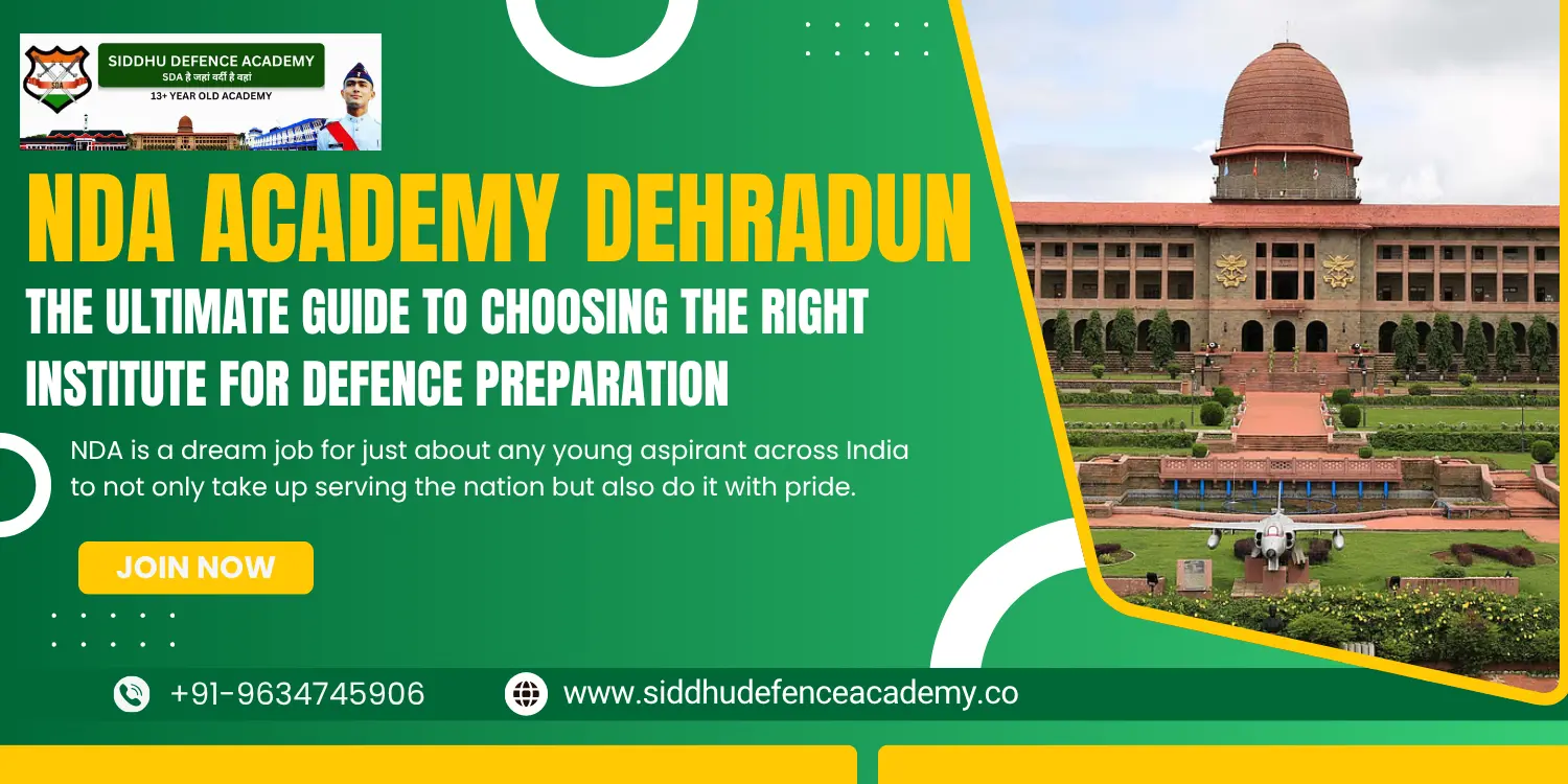 NDA Academy Dehradun: The Ultimate Guide to Choosing the Right Institute for Defence Preparation