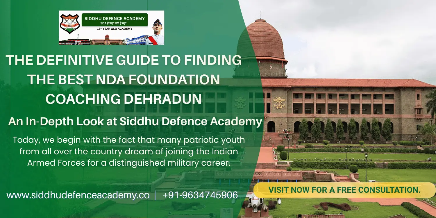 The Definitive Guide to Finding the Best NDA Foundation Coaching Dehradun: An In-Depth Look at Siddhu Defence Academy