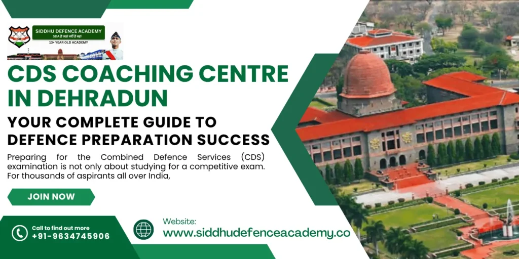 CDS Coaching Centre in Dehradun – Your Complete Guide to Defence Preparation Success