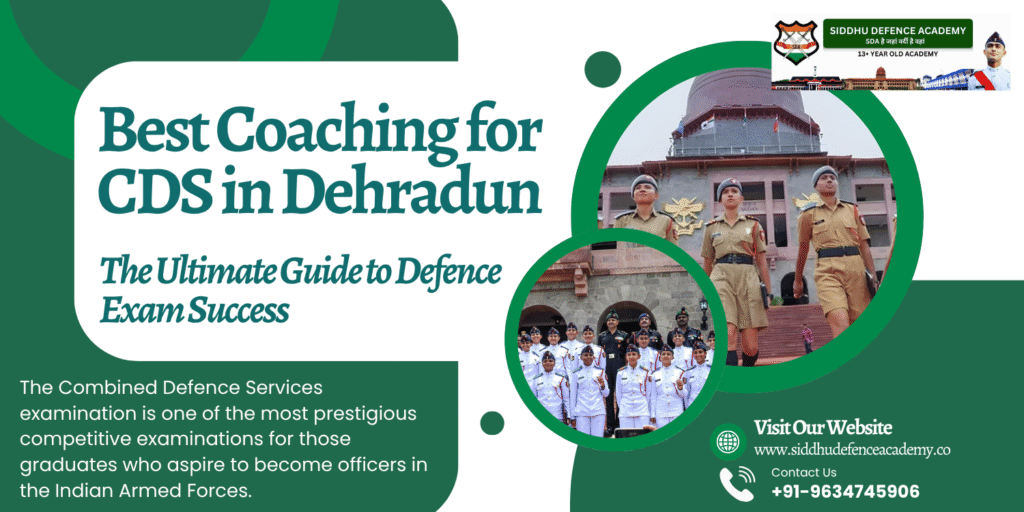 Best Coaching for CDS in Dehradun: The Ultimate Guide to Defence Exam Success