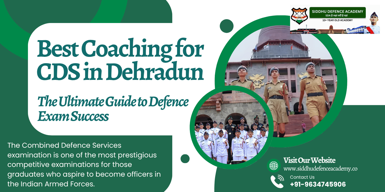 Best Coaching for CDS in Dehradun: The Ultimate Guide to Defence Exam Success