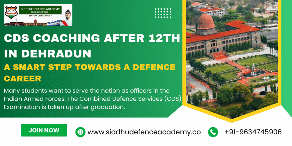 CDS Coaching After 12th in Dehradun: A Smart Step Towards a Defence Career