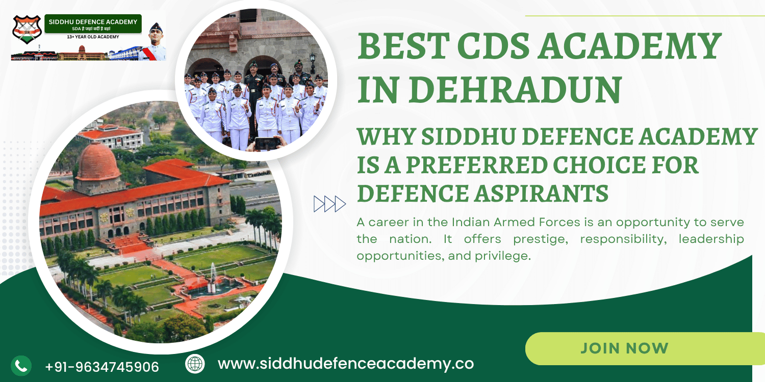 Best CDS Academy in Dehradun: Why Siddhu Defence Academy is a Preferred Choice for Defence Aspirants